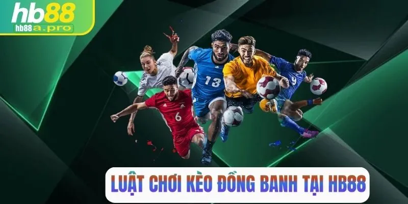Luật chơi kèo đồng banh bóng đá tại HB88