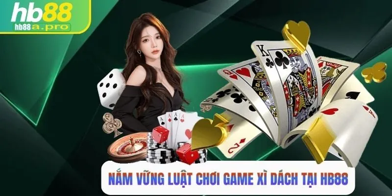 Nắm vững luật chơi game xì dách