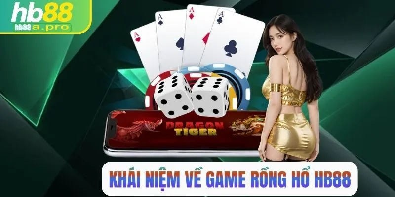 Khái niệm về game rồng hổ HB88